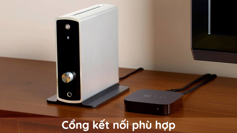 Cổng kết nối trên bộ giải mã dac cần được lưu ý xem chúng phù hợp ghép nối với thiết bị nào