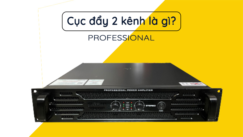 Cục đẩy 2 kênh là gì? Chính là thiết bị khuếch đại công suất được trang bị 2 kênh loa riêng biệt