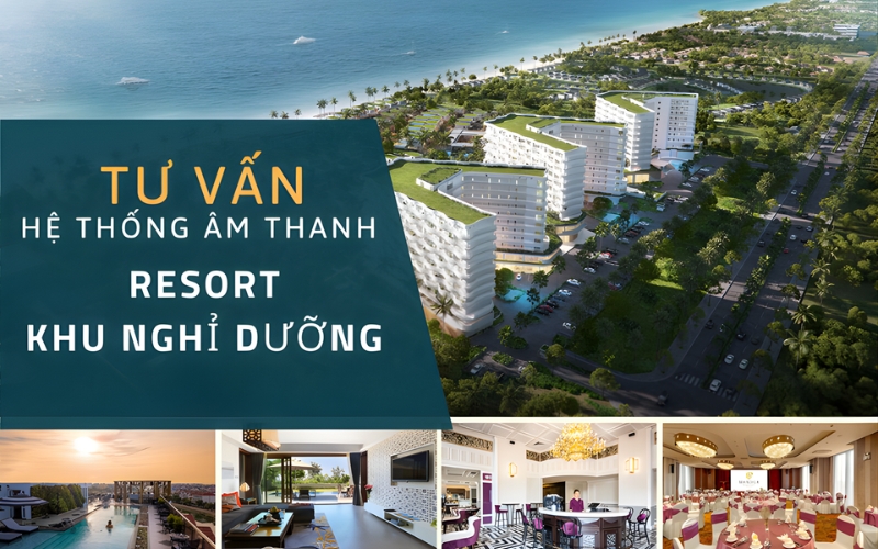 Giải pháp âm thanh cho khu nghỉ dưỡng và resort