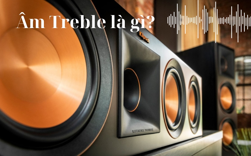 Âm Treble là gì?