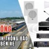 HỆ THỐNG ÂM THANH THÔNG BÁO NHÀ GA, BẾN XE