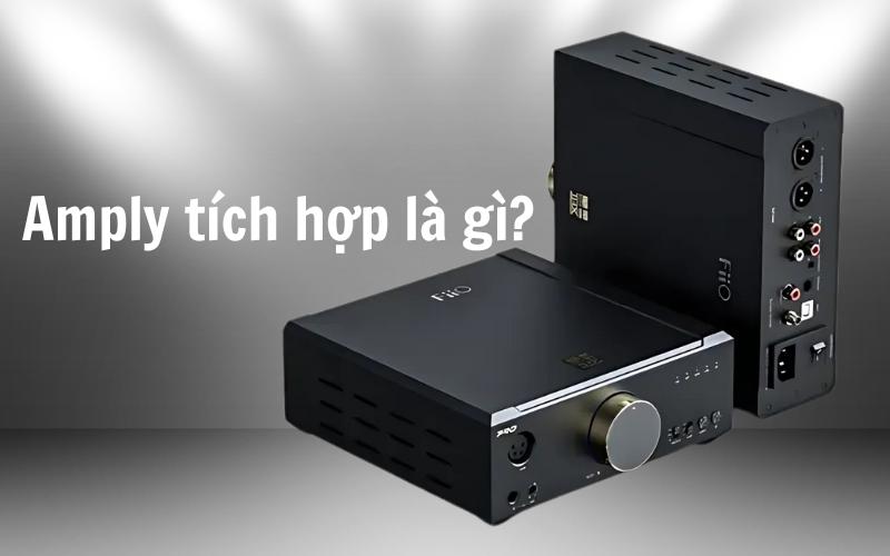Amply tích hợp là gì?