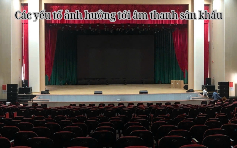 Các yếu tố ảnh hưởng tới âm thanh sân khấu
