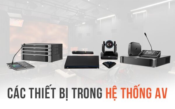 Hệ thống AV là gì?