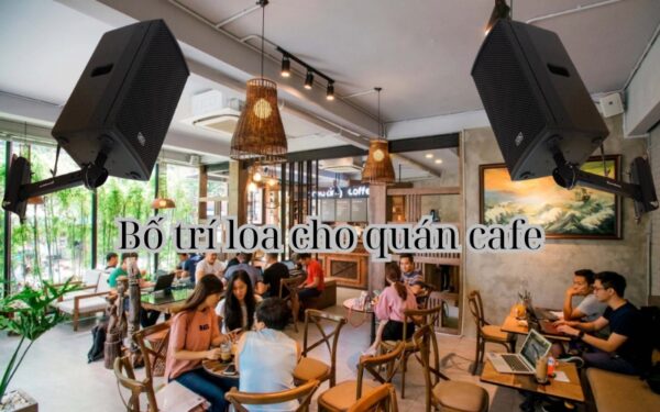 Bố trí loa cho quán cafe
