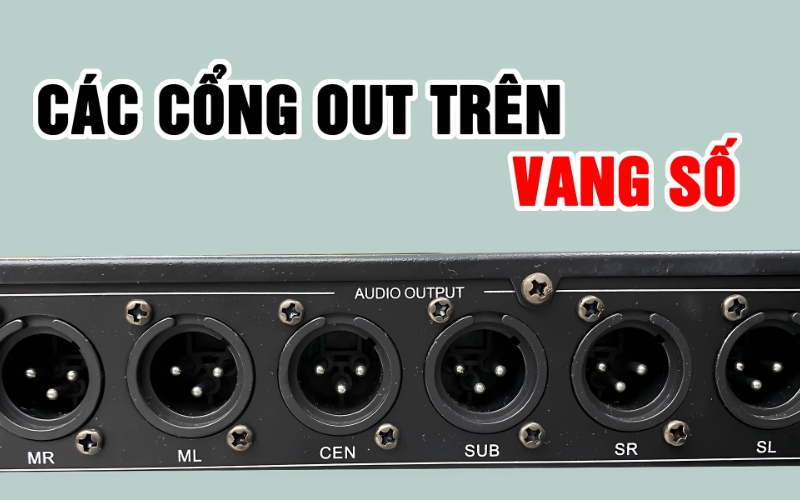 Các thông số quan trọng trên vang số cần chú ý