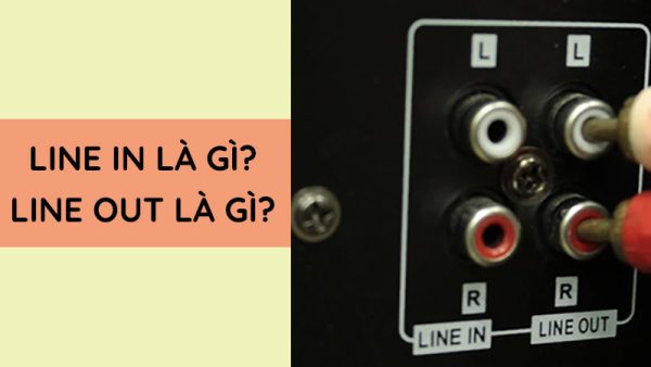 Picture For Line In Line in là gì? Line out là gì? Tìm hiểu cổng line trên amply