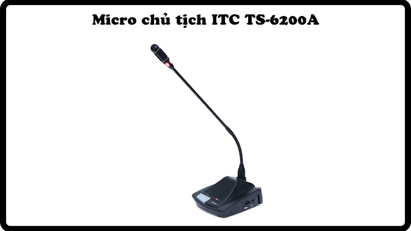 Micro hội nghị cổ ngỗng ITC TS-6200A được tích hợp công nghệ sản xuất hiện đại nhất