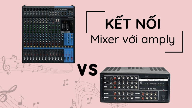 Mixer kết nối với amply