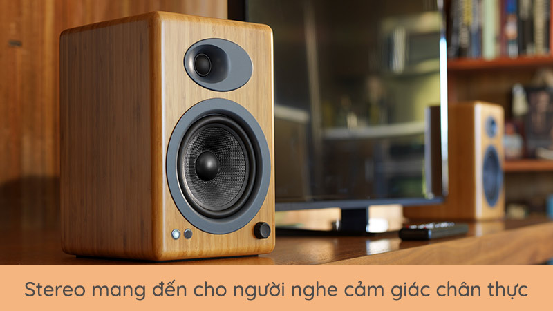 Stereo mang đến cho người nghe cảm nhận sinh động, chân thực như trong một không gian thực