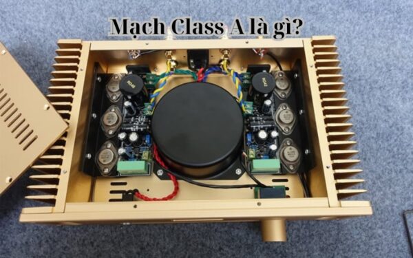 Mạch Class A là gì?