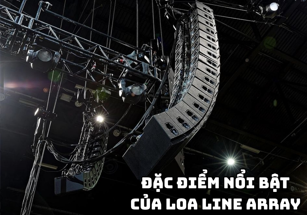Đặc điểm nổi bật của loa Line Array