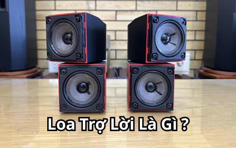 Loa trợ lời là gì? Lợi ích và hạn chế khi sử dụng 4 Loa trợ lời là gì?