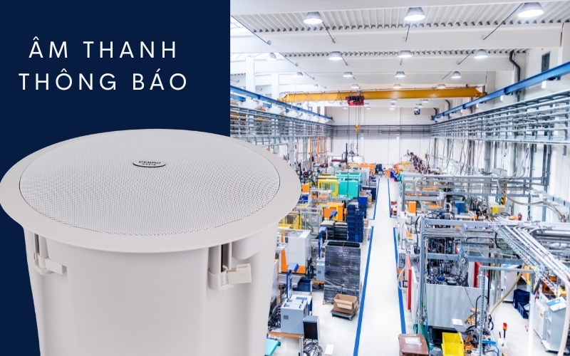 Loa âm trần đáp ứng tốt nhu cầu thông báo